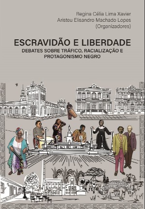 Escravidão e liberdade: debates sobre tráfico, racialização e protagonismo negro